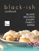 Black-Ish Cookbook: Black Recipes Every Family Owns B0979VKN5V Book Cover