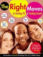 The Right Moves: to Getting Fit and Feeling Great 157542035X Book Cover