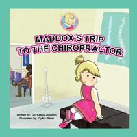 Maddox's Trip to the Chiropractor 1546886826 Book Cover