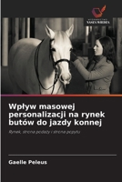 Wplyw masowej personalizacji na rynek butów do jazdy konnej (Polish Edition) 620073528X Book Cover