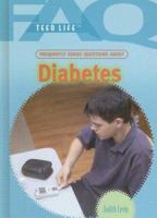 Frequently Asked Questions About Diabetes (Faq: Teen Life: Set 1) 1404209611 Book Cover