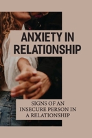 Anxiety In Relationship: Signs Of An Insecure Person In A Relationship: Signs Of Jealousy In Love null Book Cover