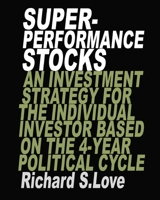 Superperformance stocks: An investment strategy for the individual investor based on the 4-year political cycle B0B2HQ3PY1 Book Cover