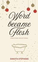 Word Became Flesh 1952840724 Book Cover