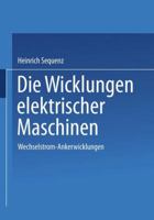 Die Wicklungen Elektrischer Maschinen: Erster Band: Wechselstrom-Ankerwicklungen 3709132304 Book Cover