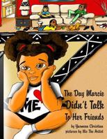 The Day Marcie Didn't Talk To Her Friends 1467978914 Book Cover