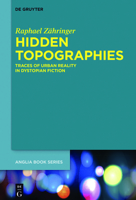 Hidden Topographies: Traces of Urban Reality in Dystopian Fiction 3110635283 Book Cover