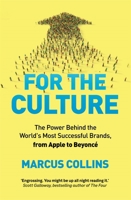 For the Culture: The Power Behind the World's Most Successful Brands, from Apple to Beyoncã(c) 1035020017 Book Cover