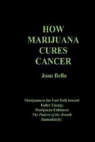How Marijuana Cures Cancer 146633049X Book Cover