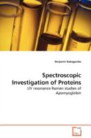 Spectroscopic Investigation of Proteins: UV resonance Raman studies of Apomyoglobin 3639112385 Book Cover