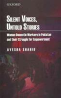 Silent Voices, Untold Stories: Women Domestic Workers in Pakistan and Their Struggle for Empowerment 0195477308 Book Cover