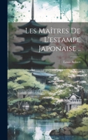 Les maîtres de l'estampe japonaise .. 1021937134 Book Cover