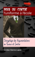 Pour ou contre l’uniforme à l’école: Décryptage des Argumentations en Faveur et Contre (French Edition) B0CRVPPCDH Book Cover