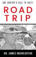 Road Trip: A Doctor's Call to Haiti 1949572404 Book Cover