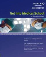Get Into Medical School: A Strategic Approach 1419542125 Book Cover