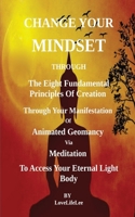 Changing Your Mindset Through The Eight Principles Of Creation 1803027738 Book Cover