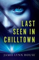 Last Seen In Chilltown B0F96ZZHSD Book Cover