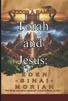 Torah and Jesus: Eden, Sinai and Moriah B0FTC8KW1Q Book Cover