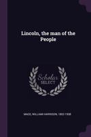 ...Lincoln, the man of the People: 1 1013692004 Book Cover