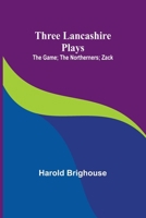 Three Lancashire Plays: The Game; The Northerners; Zack 0548633797 Book Cover