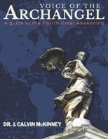 Voice of the ArchAngel: A Guide to the Fourth Great Awakening 1795353295 Book Cover