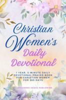 Christian Women's Daily Devotional: 1 Year, 5-Minute Daily Devotional Prayer Book for Christian Women for 365 Days 1966232454 Book Cover