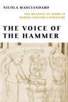 The Voice of the Hammer: The Meaning of Work in Middle English Literature 0268034982 Book Cover