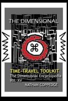 The Dimensional Time Travel Toolkit: A Dimensional Guide to Traveling Time in All Its Magic and Difficulty 1515209148 Book Cover