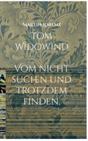 Tom Widowind: Vom nicht suchen und trotzdem Finden. 3757846915 Book Cover