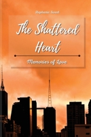 The Shattered Heart: Memories of Love 1801930406 Book Cover