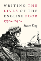 Writing the Lives of the English Poor, 1750s-1830s 0773556494 Book Cover