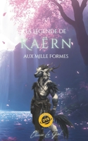 La légende de KAËRN aux mille formes: Édition Dys (French Edition) B0GKYJQFGM Book Cover