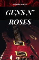 GUNS N' ROSES: The history, success and legend of Guns n' Roses B0FKSMT6NM Book Cover