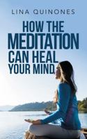 How the Meditation Can Heal Your Mind 1982215887 Book Cover