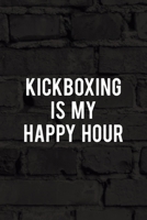 Kickboxing Is My Happy Hour: All Purpose 6x9 Blank Lined Notebook Journal Way Better Than A Card Trendy Unique Gift Black Wall Kickboxing 1706059507 Book Cover