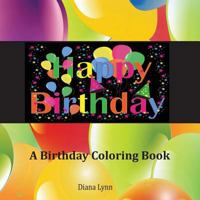 A Birthday Coloring Book: Happy Birthday 0997751630 Book Cover