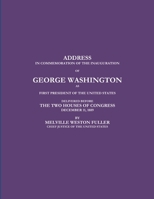 ADDRESS IN COMMEMORATION OF THE INAUGURATION OF GEORGE WASHINGTON AS FIRST PRESIDENT OF THE UNITED STATES DELIVERED BEFORE THE TWO HOUSES OF CONGRESS DECEMBER 11, 1889 1387941194 Book Cover