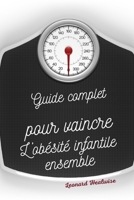 Guide complet pour vaincre l’obésité infantile ensemble (French Edition) B0CLXMNFQM Book Cover