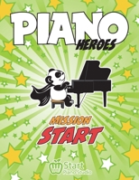 Piano Heroes: Mission Start 1999423488 Book Cover