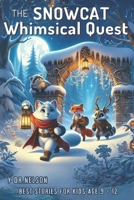 The Snow Cat Whimsical Quest Story for Kids: Unravel the secrets of an old map, and chase hidden treasure, for Sharing During Christmas and Winter, best for Kids age 9 -12 B0CN44B8R7 Book Cover