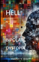 Hell is a Bipolar Dystopia 1737369869 Book Cover