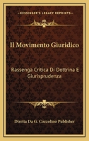 Il Movimento Giuridico: Rassenga Critica Di Dottrina E Giurisprudenza: Anno II, 1892 (1892) 1168479207 Book Cover