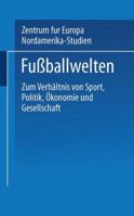 Fussballwelten: Zum Verhaltnis Von Sport, Politik, Okonomie Und Gesellschaft 3663101185 Book Cover