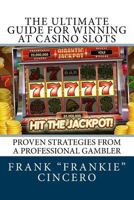 The Ultimate Guide For Winning At Casino Slots: Proven Strategies From A Professional Gambler 1717397131 Book Cover