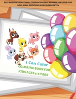I Can Color - Coloring Book for Kids Ages 4-8 yars - Easy and Fun Educational Coloring Pages of Animals for Little Kids, Boys, Girls, Preschool and Kindergarten. B08CG9X36Z Book Cover