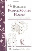 Building Purple Martin Houses: Storey Country Wisdom Bulletin A-214 (Storey Country Wisdom Bulletin, a-214) 1580172350 Book Cover