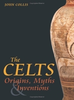 The Celts: Origins, Myths and Inventions 0752429132 Book Cover