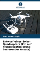 Entwurf eines Solar-Quadcopters (Ein auf Flugzeitoptimierung basierender Ansatz) 6205667681 Book Cover