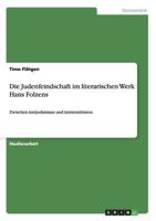 Die Judenfeindschaft im literarischen Werk Hans Folzens: Zwischen Antijudaismus und Antisemitismus 3640135024 Book Cover