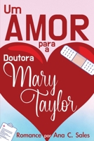Um Amor Para a Doutora Mary Taylor: Um Romance por Ana C. Sales 1990158285 Book Cover
